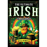 The Ultimate Irish Challenge: Sayings, History and Absurdities About Ireland and the Irish People (Perfect Irish Gift)