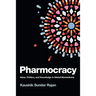 Pharmocracy: Value, Politics, and Knowledge in Global Biomedicine
