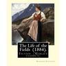 The Life of the Fields (1884). By: Richard Jefferies: Fiction (World's classic's)