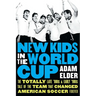 New Kids in the World Cup: The Totally Late '80s and Early '90s Tale of the Team That Changed American Soccer Forever