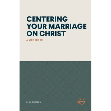 Centering Your Marriage on Christ: A Workbook