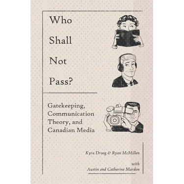 Who Shall Not Pass? Gatekeeping, Communication Theory, and Canadian Media