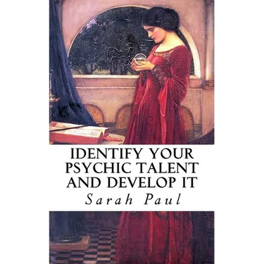 Identify Your Psychic Talent and Develop It: The DIY Psychic Talents Tarot Reading Plus Articles on Psychic Development