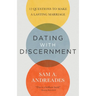 Dating with Discernment: 12 Questions to Make a Lasting Marriage