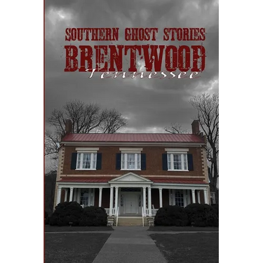 Southern Ghost Stories: Brentwood, Tennessee
