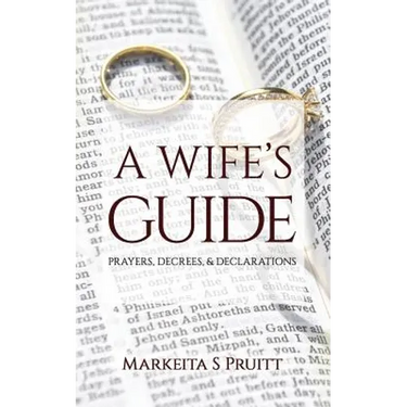A Wife's Guide: Prayers, Decrees, & Declarations
