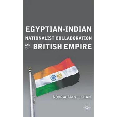 Egyptian-Indian Nationalist Collaboration and the British Empire