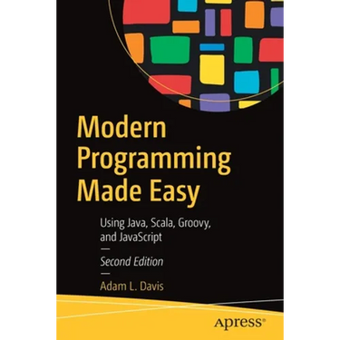 Modern Programming Made Easy: Using Java, Scala, Groovy, and JavaScript