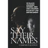 Say Their Names: 101 Black Unarmed Women, Men and Children Killed By Law Enforcement