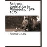 Railroad Legislation in Minnesota, 1849-1875