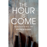 The Hour Is Come: The Passion in Real Time