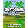 Cryptograms - Irish Sayings, Blessing and Proverbs: LARGE PRINT Cryptogram Puzzles from Ireland for Adults