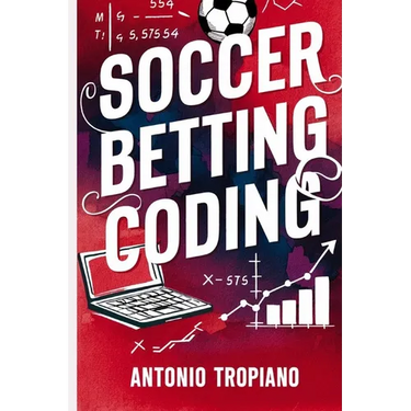 Soccer Betting Coding: How to create a model and build an automated betting strategy