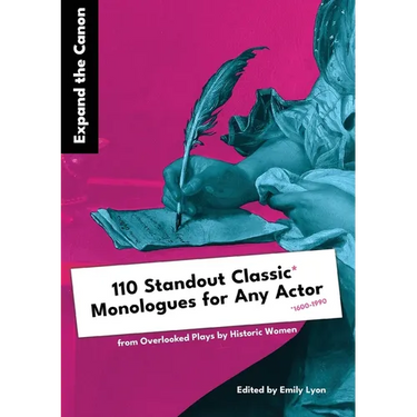 Expand the Canon: 110 Standout Classic Monologues for Any Actor