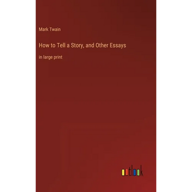 How to Tell a Story, and Other Essays: in large print
