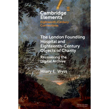 The London Foundling Hospital and Eighteenth-Century Objects of Charity