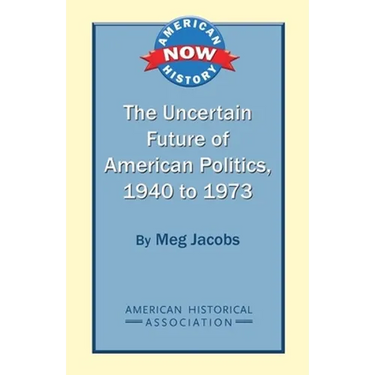 The Uncertain Future of American Politics, 1940 to 1973