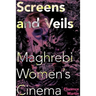 Screens and Veils: Maghrebi Women's Cinema