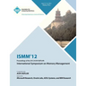 ISMM 12 Proceedings of the 2012 ACM SIGPLAN International Symposium on Memory Management