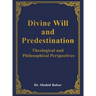 Divine Will and Predestination: Theological and Philosophical Perspectives