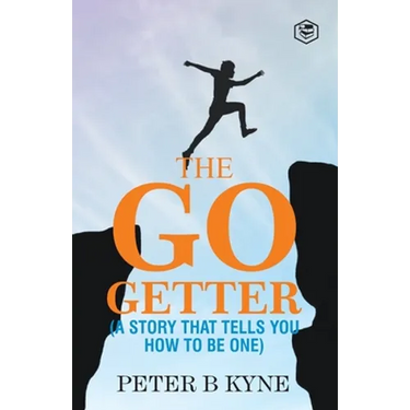 The Go-Getter: A Story That Tells You How To Be One