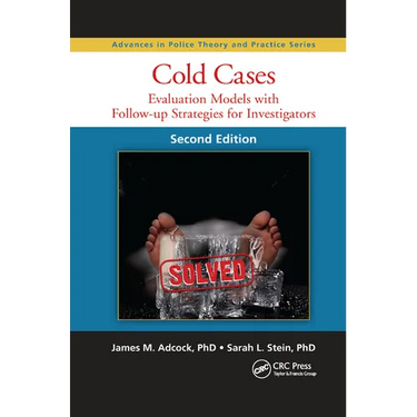 Cold Cases: Evaluation Models with Follow-Up Strategies for Investigators, Second Edition