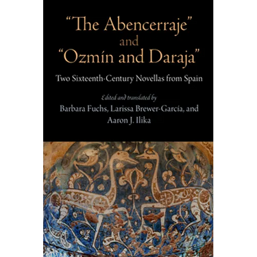 The Abencerraje and Ozmín and Daraja: Two Sixteenth-Century Novellas from Spain