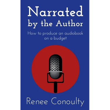 Narrated by the Author: How to Produce an Audiobook on a Budget
