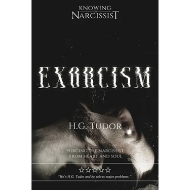 Exorcism: Purging the Narcissist From Heart and Soul