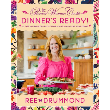 The Pioneer Woman Cooks--Dinner's Ready!: 112 Fast and Fabulous Recipes for Slightly Impatient Home Cooks