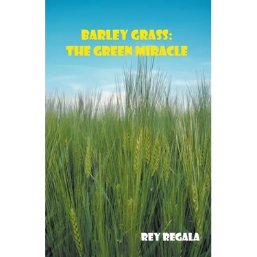 Barley Grass: The Green Miracle