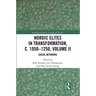 Nordic Elites in Transformation, C. 1050-1250, Volume II: Social Networks