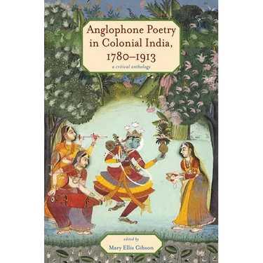 Anglophone Poetry in Colonial India, 1780-1913: A Critical Anthology