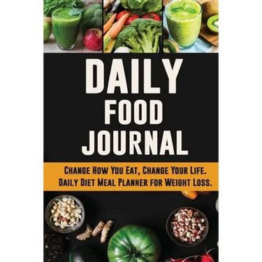 Daily Food Journal: Change How You Eat, Change Your Life Daily Diet Meal Planner for Weight Loss 12 Week Food Tracker with Motivational Quotes