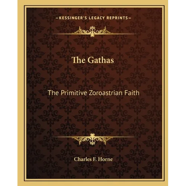 The Gathas: The Primitive Zoroastrian Faith