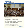 Language Conflicts in Contemporary Estonia, Latvia, and Ukraine: A Comparative Exploration of Discourses in Post-Soviet Russian-Language Digital Media