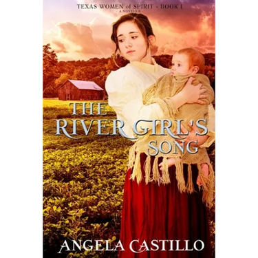 The River Girl's Song: An Inspirational Texas Historical Women's Fiction Novella