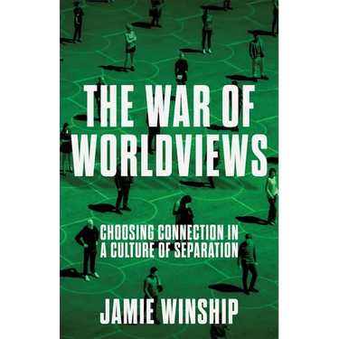 The War of Worldviews: Choosing Connection in a Culture of Separation