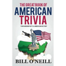 The Great Book of American Trivia: Fun Random Facts & American History