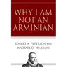 Why I Am Not an Arminian
