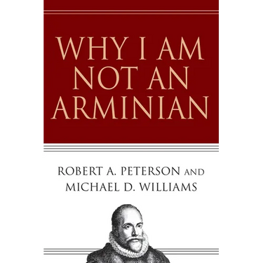 Why I Am Not an Arminian