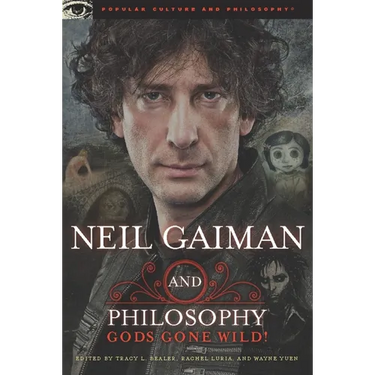 Neil Gaiman and Philosophy: Gods Gone Wild!