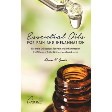 Essential Oils for Pain and Inflammation: Essential Oil Recipes for Pain and Inflammation for Diffusers, Roller Bottles, Inhalers & More.