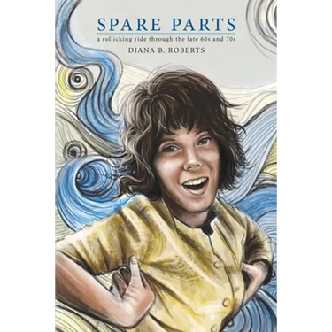 Spare Parts: A Rollicking Ride through the Late 60s and 70s