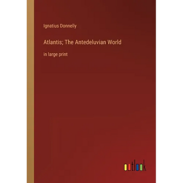 Atlantis; The Antedeluvian World: in large print