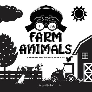 I See Farm Animals: A Newborn Black & White Baby Book (High-Contrast Design & Patterns) (Cow, Horse, Pig, Chicken, Donkey, Duck, Goose, Dog, Cat, and