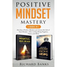Positive Mindset Mastery 2 Books in 1: Develop a Positive Mindset and Attract the Life of Your Dreams + How to Stop Being Negative, Angry, and Mean