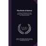 The Book of History: A History of all Nations From the Earliest Times to the Present, With Over 8,000 Illustrations
