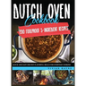 Dutch Oven Cookbook: 200 Foolproof 5-Ingredient Recipes. Quick and Easy One Pot Flavorful Meals for Everyday Cooking