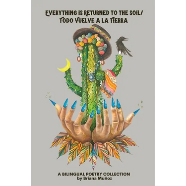 Everything is Returned to the Soil/Todo vuelve a la tierra